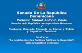 Senado De La República Dominicana Profesor Manuel Antonio Paula Senador de la Repùblica por la provincia Bahoruco Y Presidente Comisión Permante de Interior.