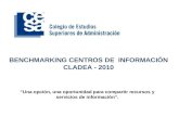 BENCHMARKING CENTROS DE INFORMACIÓN CLADEA - 2010 Una opción, una oportunidad para compartir recursos y servicios de información.