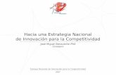 Hacia una Estrategia Nacional de Innovación para la Competitividad José Miguel Benavente PhD Consejero.