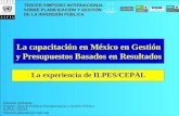 La capacitación en México en Gestión y Presupuestos Basados en Resultados La experiencia de ILPES/CEPAL TERCER SIMPOSIO INTERNACIONAL SOBRE PLANIFICACIÓN.