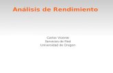 Análisis de Rendimiento Carlos Vicente Servicios de Red Universidad de Oregon.