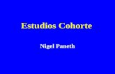 Estudios Cohorte Nigel Paneth. Tipos de estudios cohorte A. Tiempo B. Muetsreo C. Basado en poblaciones D. Cohortes abiertas o cerradas.