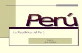 La República del Perú Laura Sra. Guedes. Mapa de Perú Las provincias de Perú: hay 25 regiones Las mayores ciudades, y países próximos La capital.