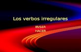 Los verbos irregulares IR/SER HACER IR/SER HACER.