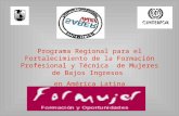 Programa Regional para el Fortalecimiento de la Formación Profesional y Técnica de Mujeres de Bajos Ingresos en América Latina.