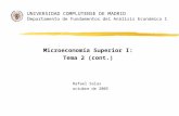 UNIVERSIDAD COMPLUTENSE DE MADRID D epartamento de Fundamentos del Análisis Económico I Microeconomía Superior I: Tema 2 (cont.) Rafael Salas octubre de.