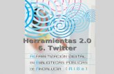 Herramientas 2.0 6. Twitter. Guión Concepto y características Ejemplos Vocabulario Actividad: crear una cuenta en Twitter Uso en la biblioteca Herramientas.