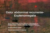 Dolor abdominal recurrente- Esplenomegalia Dra. E. Martín Ponce, A. Pérez Ramírez, L. Nieto Morales, A. Quintero Cabrera, Joel Ruiz Lacambra, A. Fonseca.
