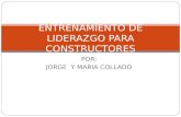 POR: JORGE Y MARIA COLLADO ENTRENAMIENTO DE LIDERAZGO PARA CONSTRUCTORES.
