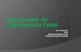 Restriccion de Crecimiento Fetal Dr Fonseca P UCR Medicina Materno Fetal Hospital Calderón Guardia.