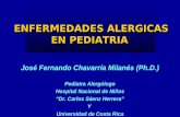 ENFERMEDADES ALERGICAS EN PEDIATRIA José Fernando Chavarría Milanés (Ph.D.) Pediatra Alergólogo Hospital Nacional de Niños Dr. Carlos Sáenz Herrera Y Universidad.