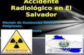 Manejo de Sustancias Tóxicas y Peligrosas. Denis Montiel Umaña Accidente Radiológico en El Salvador.