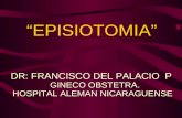 EPISIOTOMIA DR: FRANCISCO DEL PALACIO P GINECO OBSTETRA. HOSPITAL ALEMAN NICARAGUENSE.