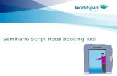 Seminario Script Hotel Booking Tool. 2 Objetivos Al terminar la clase, usted sabrá: Qué es el producto Hotel Booking Tool y cómo funciona. Cuál es el.
