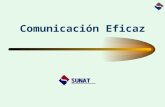 Comunicación Eficaz SUNAT. SUNAT Instituto de Administración Tributaria y Aduanera Comunicación La comunicación es un proceso de influencia mutua entre.