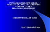 UNIVERSIDAD JOSE ANTONIO PÁEZ PROGRAMA DE APOYO A LA COMUNIDAD ASISTENTE TECNICO RELACIONES INDUSTRIALES MEMORIA TECNICA DE CURSO PROF. Migdalys Rodríguez.
