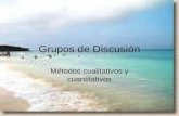 Grupos de Discusión Métodos cualitativos y cuantitativos.