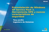 Preinstalación de Windows XP Service Pack 2. Herramienta OPK y nuevas características de seguridad Tony Jardim Ingeniero de Sistemas.