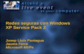 Redes seguras con Windows XP Service Pack 2 Josep Lluís Paniagua Jaume Ferré Microsoft MVPs.