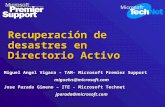 Recuperación de desastres en Directorio Activo Miguel Angel Vigara – TAM- Microsoft Premier Support miguelvs@microsoft.com Jose Parada Gimeno – ITE - Microsoft.