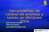 Herramientas de control de eventos y tareas en Windows Vista José Parada Gimeno ITPro Evangelist jparada@microsoft.com.
