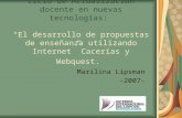 Ciclo de Actualización docente en nuevas tecnologías: El desarrollo de propuestas de enseñanza utilizando Internet Cacerías y Webquest. Marilina Lipsman.
