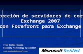 Protección de servidores de correo Exchange 2007 con Forefront para Exchange Iván Castro Gayoso Security Technology Specialist ivan.castro@microsoft.com.