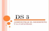 DS3 Administrar el desempeño y la capacidad La necesidad de administrar el desempeño y la capacidad de los recursos de TI requiere de un proceso para.