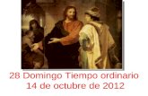 28 Domingo Tiempo ordinario 14 de octubre de 2012.