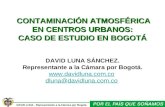 DAVID LUNA - Representante a la Cámara por Bogotá CONTAMINACIÓN ATMOSFÉRICA CONTAMINACIÓN ATMOSFÉRICA EN CENTROS URBANOS: CASO DE ESTUDIO EN BOGOTÁ DAVID.