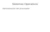 Sistemas Operativos Administración del procesador.