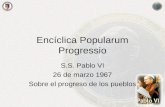 Encíclica Popularum Progressio S.S. Pablo VI 26 de marzo 1967 Sobre el progreso de los pueblos.