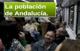 La población de Andalucía.. Andalucía: una Comunidad muy poblada. Andalucía es la Comunidad Autónoma más poblada de España. Somos más de 8 millones de.