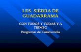 I.ES. SIERRA DE GUADARRAMA CON TODOS Y TODAS Y A TIEMPO Programas de Convivencia.