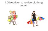 L.Objective- to revise clothing vocab.. ¿Qué tienes en tu armario? una blusa camisa y corbata calcetinespantalones abrigo camisetafalda Un jerseypantalones.