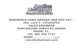 INGENIERIA PARA OPERAR UNA RED HFC – ING. LUIS F. CIFUENTES SALES ENGINEER PURCHASING SERVICES GROUP MIAMI, FL. TEL 305 594 7757 EMAIL luis@psgcatv.com.