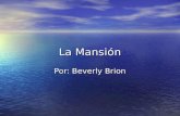 La Mansión Por: Beverly Brion. El Comedor Es un comedor. Es muy bonito y moderno.
