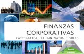 CATEDRATICA: LILIAN NATHALS SOLIS. Las Finanzas Corporativas son las encargadas de estudiar todas las acciones tomadas en la empresa que puedan tener.