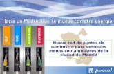 GLP GNC BIOETANOL ELECTRICO Nueva red de puntos de suministro para vehículos menos contaminantes de la ciudad de Madrid.