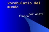 1 Vocabulario del mundo por Andre Franco. 2 El mundo.