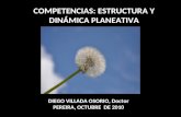 DIEGO VILLADA OSORIO, Doctor PEREIRA, OCTUBRE DE 2010 COMPETENCIAS: ESTRUCTURA Y DINÁMICA PLANEATIVA.