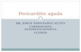 DR. JORGE FERNÀNDEZ ACUÑA CARDIOLOGÌA INTERVENCIONISTA UCIMED Pericarditis aguda.