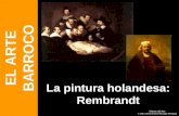La pintura holandesa: Rembrandt EL ARTE BARROCO Historia del Arte © 2011-2012 Manuel Alcayde Mengual.