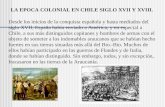 LA EPOCA COLONIAL EN CHILE SIGLO XVII Y XVIII. Desde los inicios de la conquista española y hasta mediados del siglo XVII, España había enviado a América,
