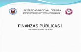 UNIVERSIDAD NACIONAL DE PIURA MAESTRIA EN CIENCIAS CONTABLES Y FINANCIERAS CON MENCION EN CONTABILIDAD Y GESTION GUBERNAMENTAL FINANZAS PÚBLICAS I Econ.