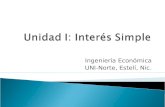 Ingeniería Económica UNI-Norte, Estelí, Nic.. Interés Simple es el interés ganado solamente sobre el principal de la inversión o capital. I: P *r*n I: