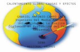 CALENTAMIENTO GLOBAL CAUSAS Y EFECTOS GABRIEL ANTONIO CAMPO DAZA Ingeniero Del Medio Ambiente Universidad De La Guajira Diplomado en Evaluación del Impacto.