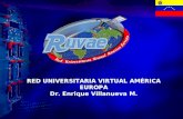 RED UNIVERSITARIA VIRTUAL AMÉRICA EUROPA Dr. Enrique Villanueva M.