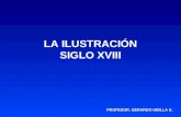 LA ILUSTRACIÓN SIGLO XVIII PROFESOR. GERARDO UBILLA S.