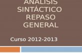 ANÁLISIS SINTÁCTICO REPASO GENERAL Curso 2012-2013.
